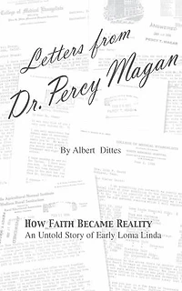 Letters from Dr. Percy Magan: An Untold Story of Early Loma Linda