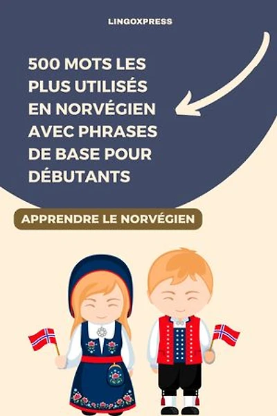 500 Mots les Plus Utilisés en Norvégien avec Phrases de Base pour Débutants