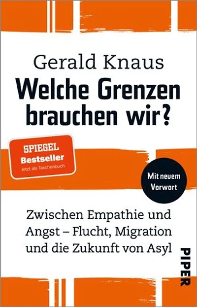 Welche Grenzen brauchen wir?: Zwischen Empathie und Angst - Flucht, Migration und die Zukunft von Asyl