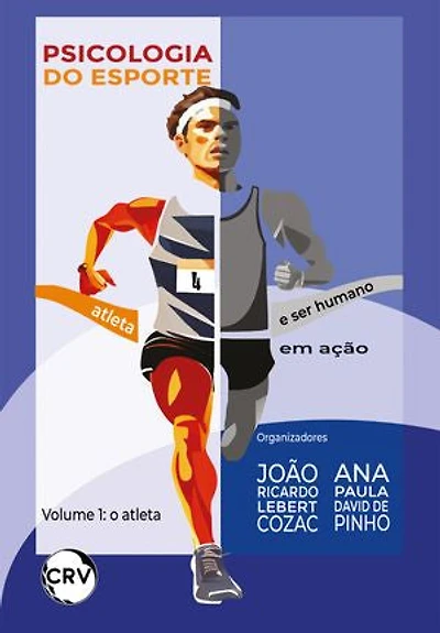 Psicologia do esporte: Atleta e ser humano em ação – Vol. 01