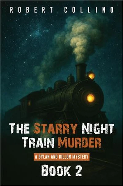 THE STARRY NIGHT TRAIN MURDER: a dylan and dillon mystery