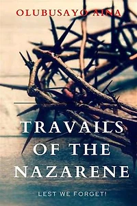 Travails of the Nazarene: Lest we forget!