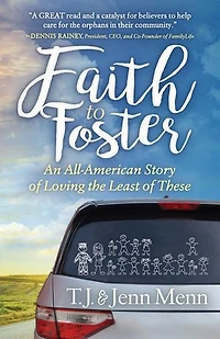 Faith To Foster: An All-american Story Of Loving The Least These