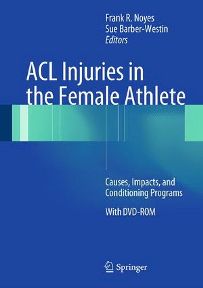ACL Injuries the Female Athlete: Causes, Impacts, and Conditioning Programs