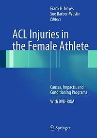 ACL Injuries the Female Athlete: Causes, Impacts, and Conditioning Programs