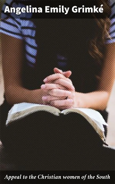 Appeal to the Christian women of the South: A Call for Change: Confronting Southern Christianity and Racial Injustice