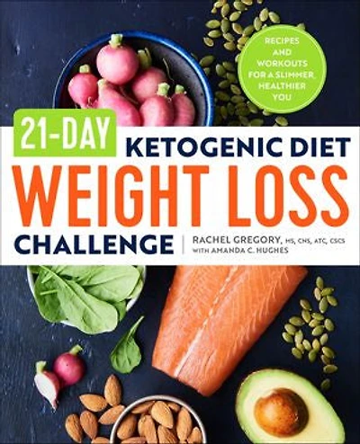 21-Day Ketogenic Diet Weight Loss Challenge: Recipes and Workouts for a Slimmer, Healthier You
