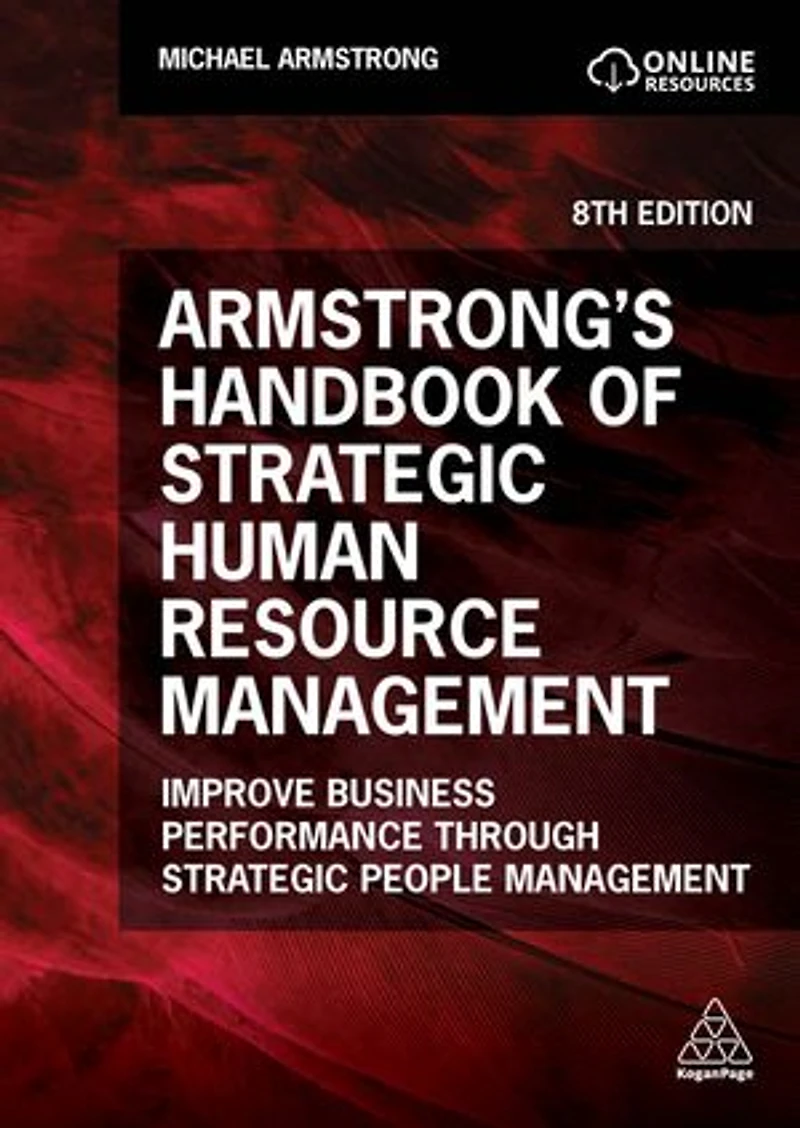 Armstrong's Handbook of Strategic Human Resource Management: Improve Business Performance Through People Management