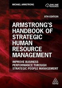 Armstrong's Handbook of Strategic Human Resource Management: Improve Business Performance Through People Management