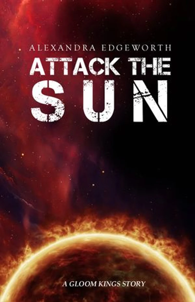 Attack the Sun: A Gloom Kings Story