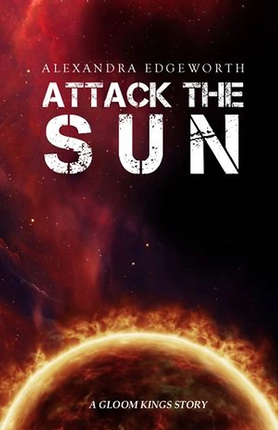 Attack the Sun: A Gloom Kings Story