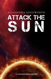 Attack the Sun: A Gloom Kings Story