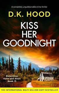 Kiss Her Goodnight: A completely unputdownable crime thriller