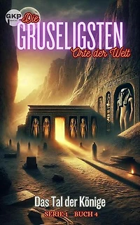 Das Tal der Könige: GKP Die gruseligsten Orte der Welt - Serie 1, #4