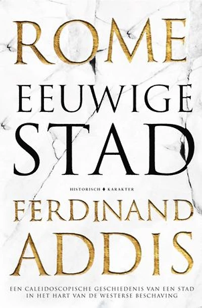 Rome eeuwige Stad: Een caleidoscopische geschiedenis van een stad in het hart van de westerse beschaving