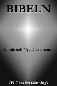 Bibeln, Gamla och Nya Testamentet (1917 års översättning)