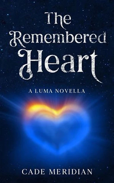 The Remembered Heart: The Luma Series, #4