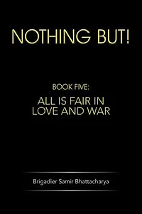 Nothing But!: Book Five: All Is Fair Love and War
