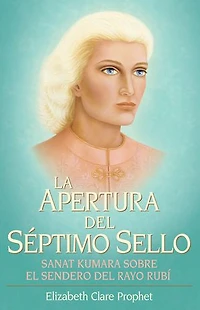 La apertura del séptimo sello: El sendero del rayo rubí según Sanat Kumara