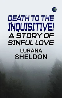 Death to the Inquisitive! A story of sinful love