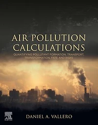 Air Pollution Calculations: Quantifying Pollutant Formation, Transport, Transformation, Fate And Risks
