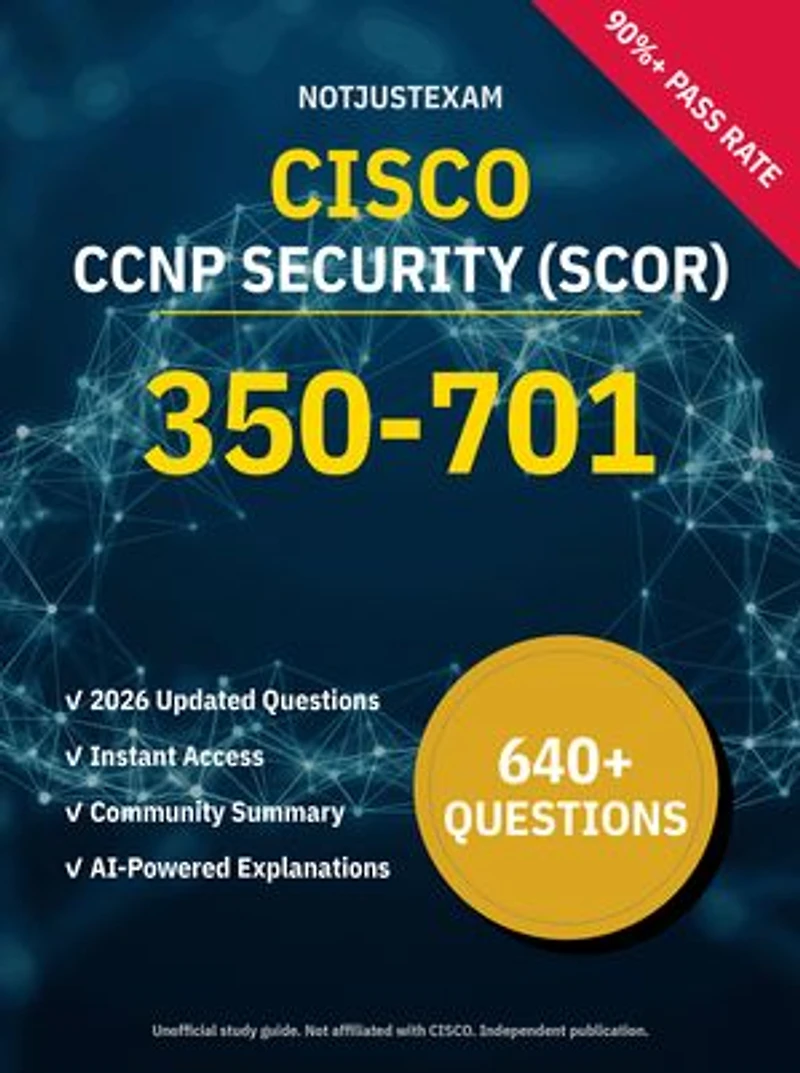 350-701 CCNP Security (SCOR) 640+ Practice Questions | CISCO Study Guide: Unofficial Study Guide with Community Consensus & AI Explanations (2026 Edition)