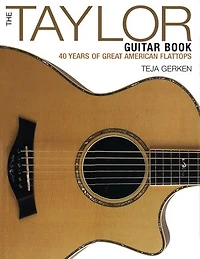 The Taylor Guitar Book: 40 Years Of Great American Flattops