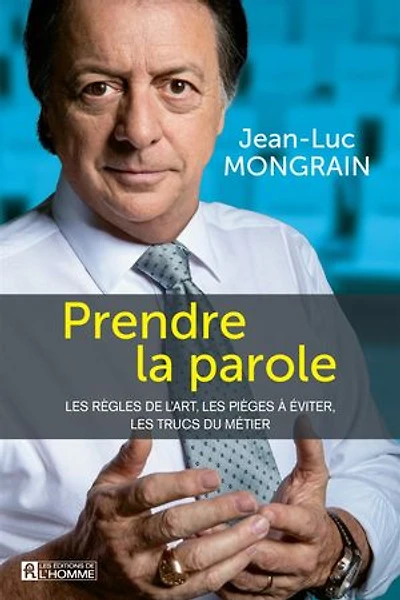 Prendre la parole: les règles de l'art, pièges à éviter, trucs du métier