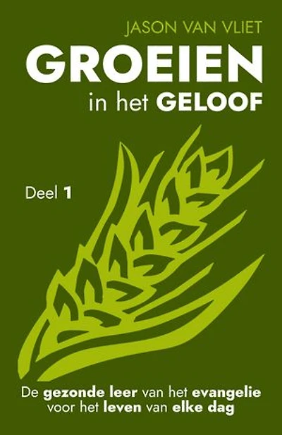 Groeien in het geloof 1: De gezonde leer van het evangelie voor het leven van elke dag