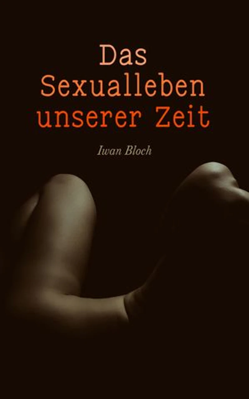 Das Sexualleben unserer Zeit
