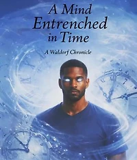 A Mind Entrenched in Time: A Waldorf Chronicle