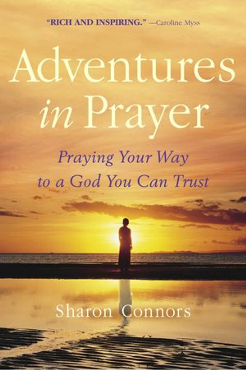 Adventures Prayer: Praying Your Way to a God You Can Trust