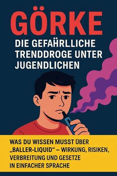 Görke – Die gefährliche Trenddroge unter Jugendlichen