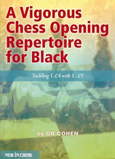 A Vigorous Chess Opening Repertoire for Black: Tackling 1.e4 with ..1.e5