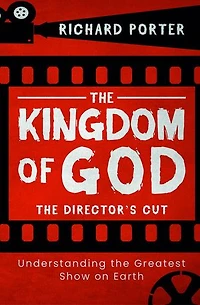 the Kingdom of God: Director's Cut: Understanding Greatest Show on Earth