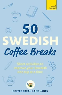 50 Swedish Coffee Breaks: Short activities to improve your one cup at a time