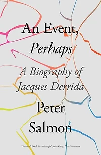 An Event, Perhaps: A Biography Of Jacques Derrida