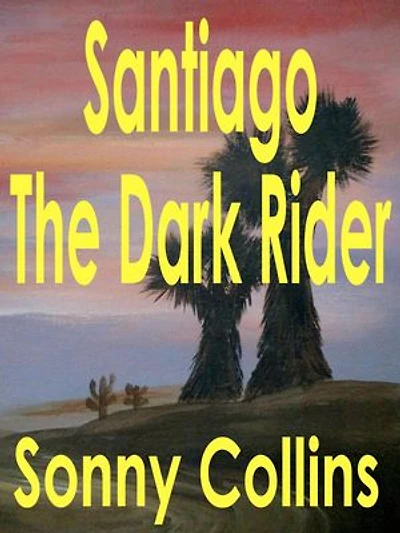 Santiago The Dark Rider: The Tales of Santiago, #1
