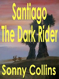 Santiago The Dark Rider: The Tales of Santiago, #1