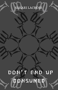 Don't End Up Consumed: A Final World, #2