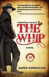 the Whip: A Novel Inspired by Story of Charley Parkhurst