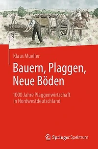 Bauern, Plaggen, Neue Böden: 1000 Jahre Plaggenwirtschaft Nordwestdeutschland