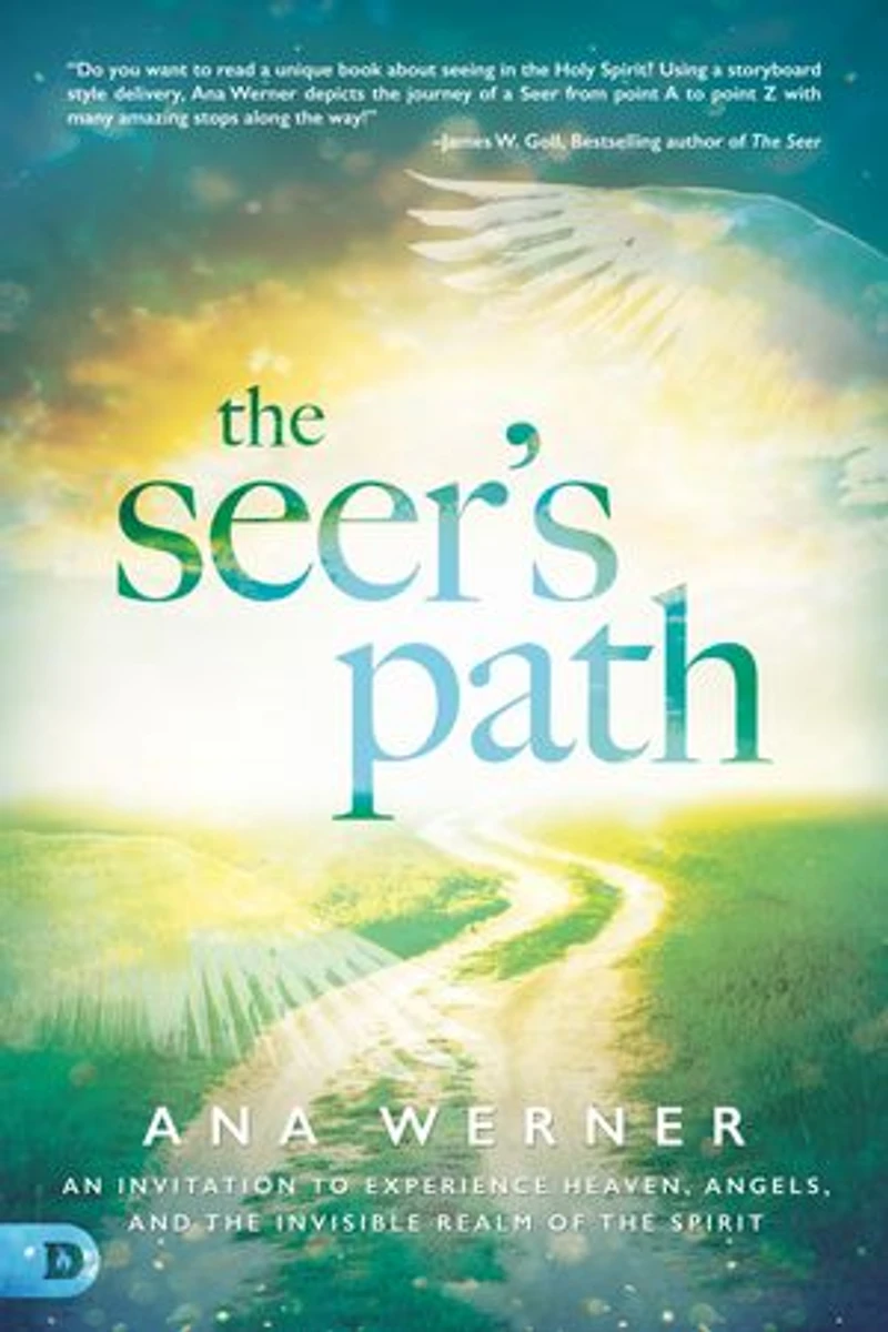 the Seer's Path: An Invitation to Experience Heaven, Angels, and Invisible Realm of Spirit