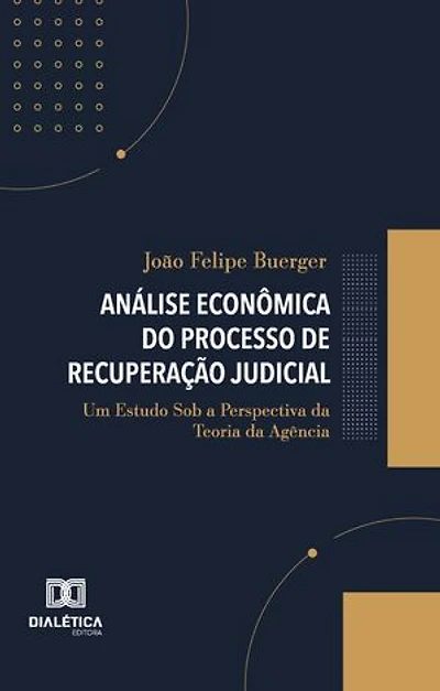 Análise Econômica do Processo de Recuperação Judicial: Um Estudo Sob a Perspectiva da Teoria da Agência