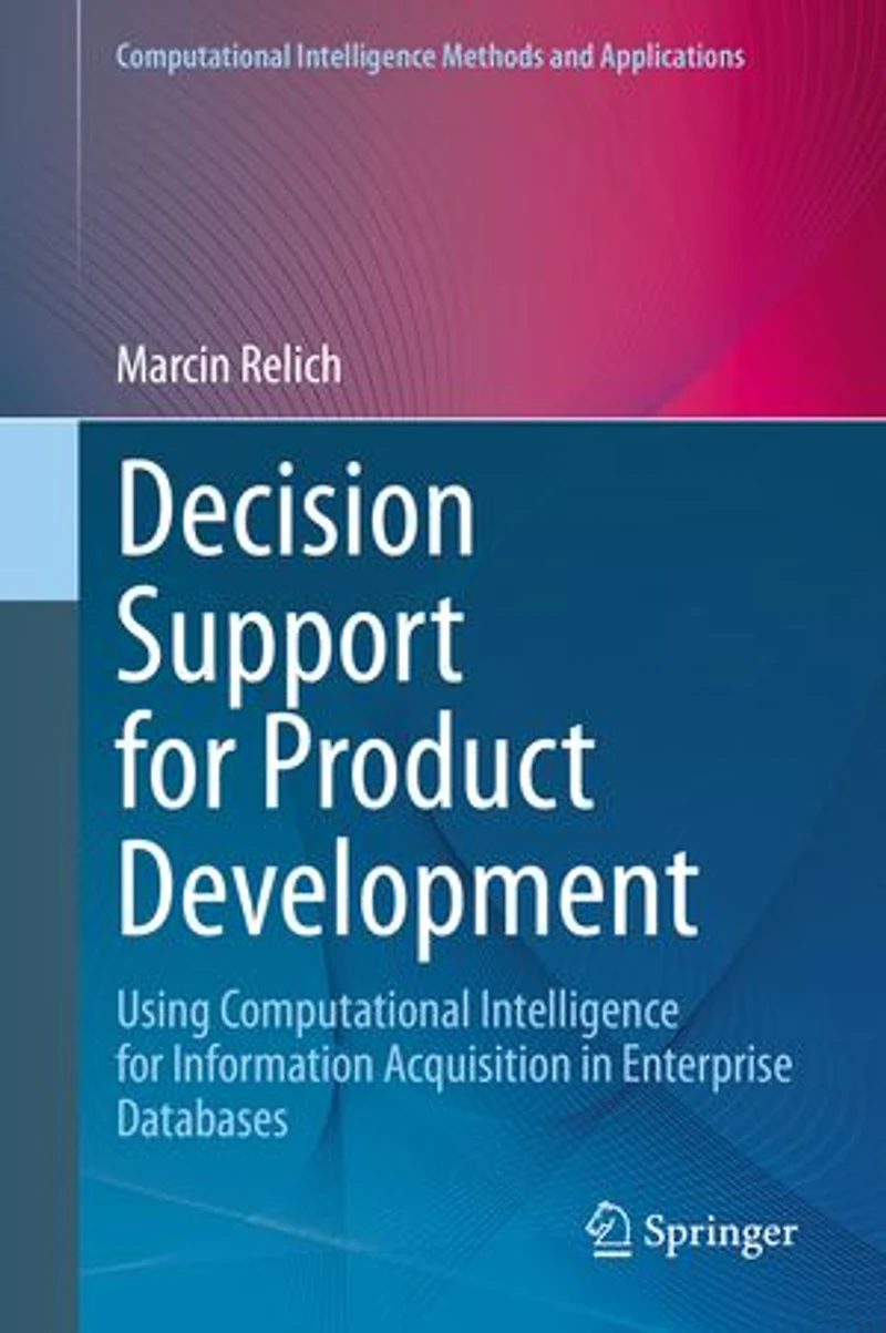 Decision Support for Product Development: Using Computational Intelligence Information Acquisition Enterprise Databases