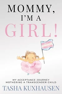 Mommy, I’m a Girl! My Acceptance Journey Mothering a Transgender Child