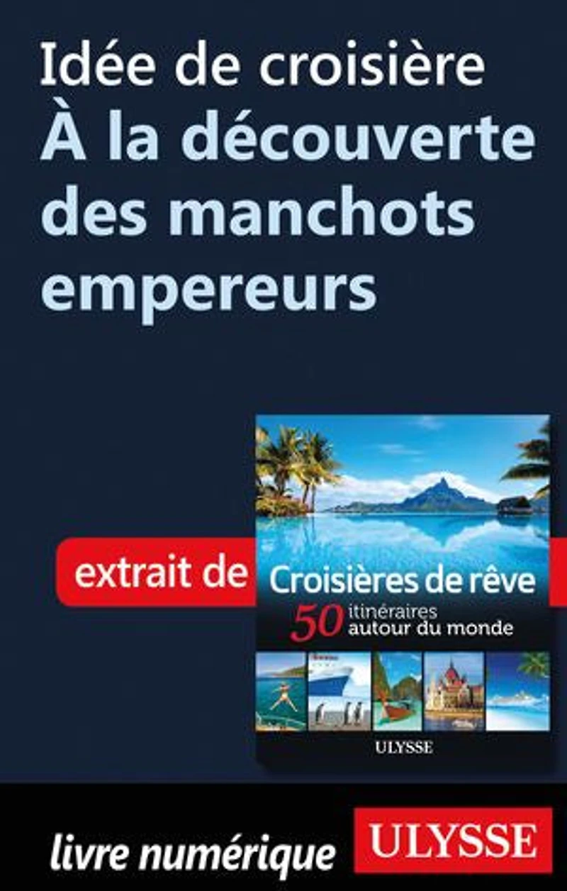 Croisières de rêve 50 itinéraires autour du monde