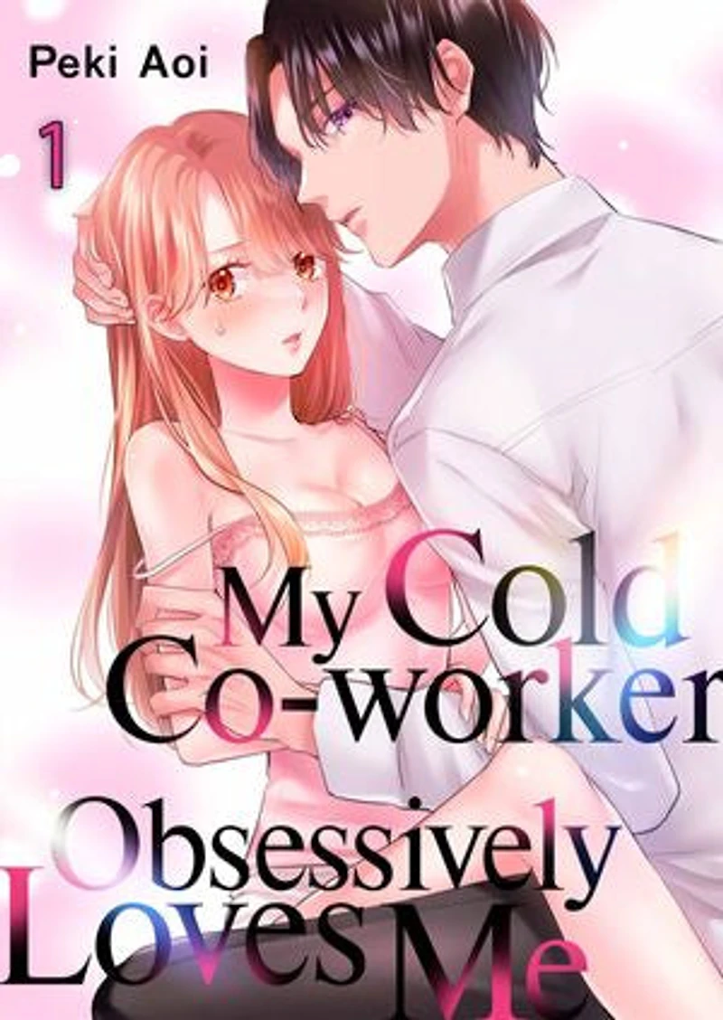 My Cold Co-worker Obsessively Loves Me: Volume 1