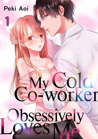 My Cold Co-worker Obsessively Loves Me: Volume 1