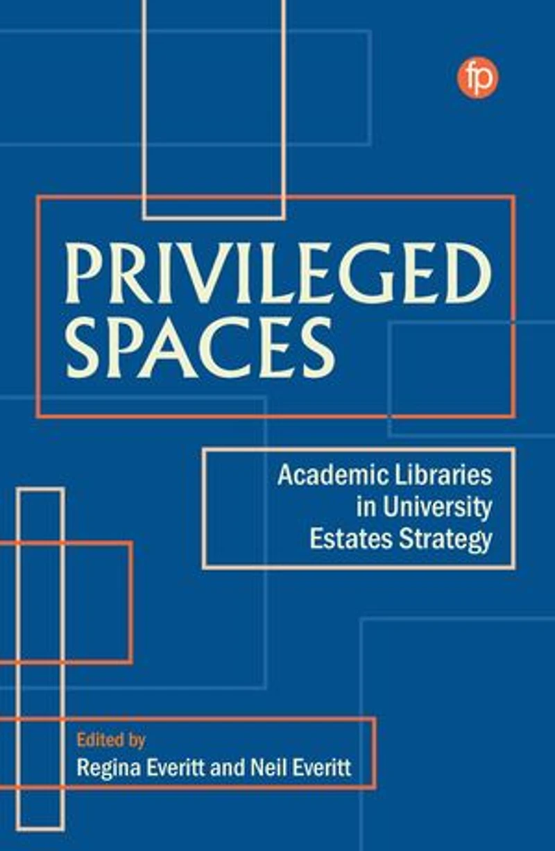 Privileged Spaces: Academic Libraries University Estates Strategy